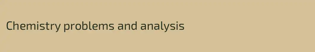 Chemistry problems and analysis